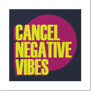 Cancel Negative Vibes Posters and Art